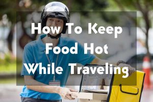 how to keep food warm when transporting