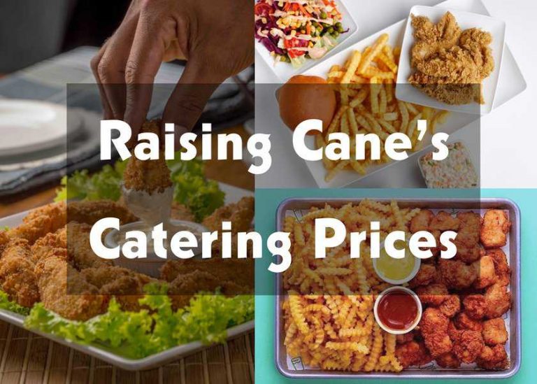 Raising Cane’s Catering Prices & Complete Menu of 2022 [Popular Chicken Finger-Combo-Drinks]
