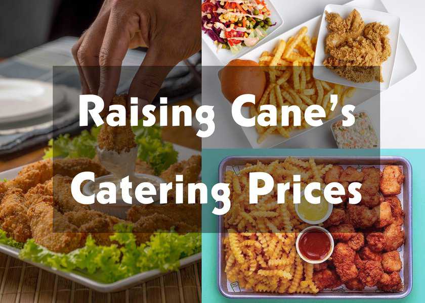 Raising Cane's Catering Prices & Complete Menu of 2023 [Popular Chicken