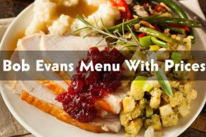 Bob Evans Menu With Prices 2022 (Premium Breakfast+Lunch+Dinner)
