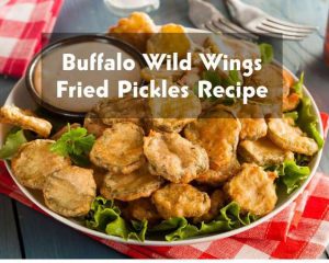 Buffalo Wild Wings Fried Pickles Recipe