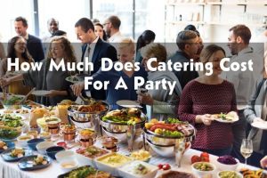 How Much Does Catering Cost For A Party