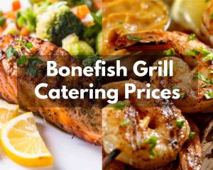 Bonefish Grill Catering Prices