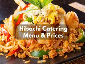 Hibachi Catering Menu & Prices