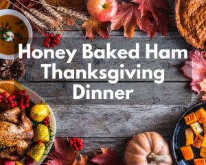 Honey Baked Ham Thanksgiving Dinner