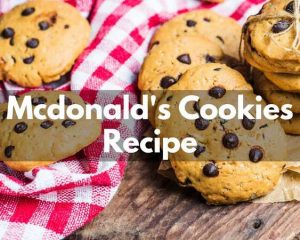 Mcdonald's Cookies Recipe With Chocolate Chips