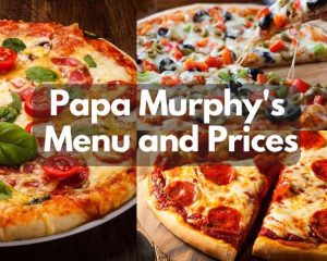 Papa Murphy's Menu and Prices