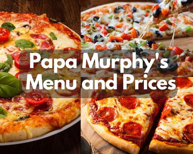 Papa Murphy's Menu and Prices 2023 (Take n Bake Specialty + Half & Half