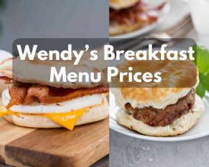 Wendy’s Breakfast Menu Prices
