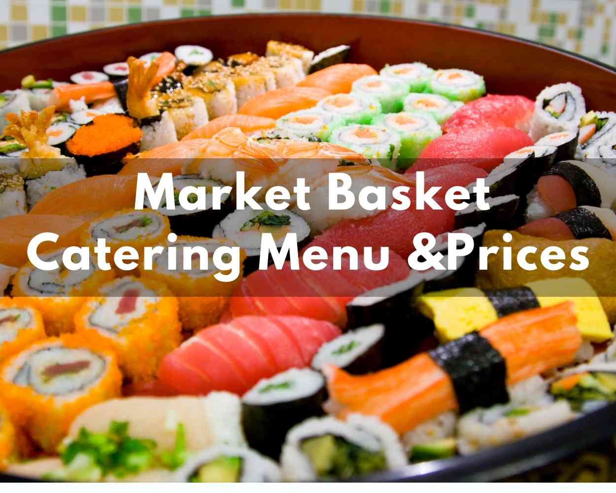 Market Basket Catering Menu & Prices 2023 Modern Art Catering