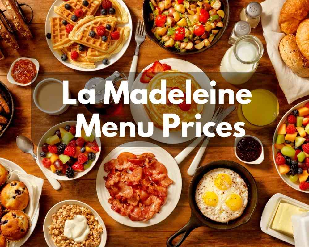 la-madeleine-menu-prices-2023-fresh-french-food-with-fast-delivery