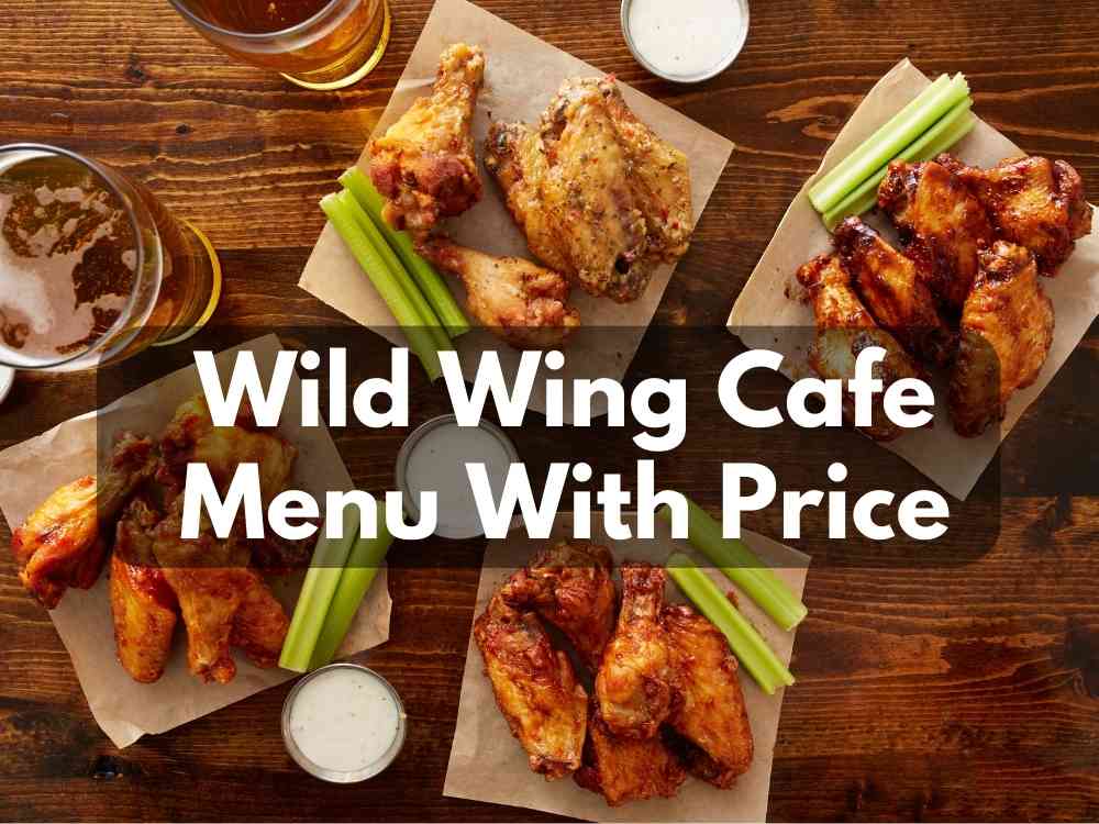 Wild Wing Cafe Menu With Prices (Latest Updated July 2023) Modern Art