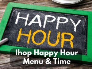 IHOP Happy Hour Time