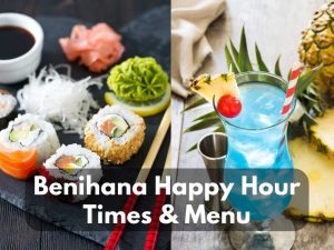 Benihana Happy Hour Times & Menu