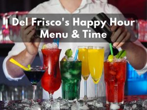 Del Frisco's Happy Hour Time