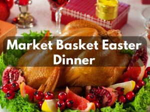 Market Basket Easter Menu