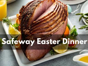 Safeway Easter Dinner Menu