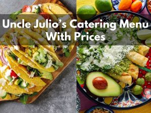 Uncle Julio’s Catering Prices