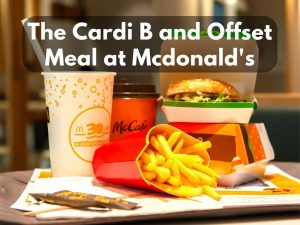 What is The Cardi B and Offset Meal at Mcdonald's?