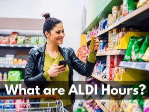 What are The Hours For ALDI Grocery Store?